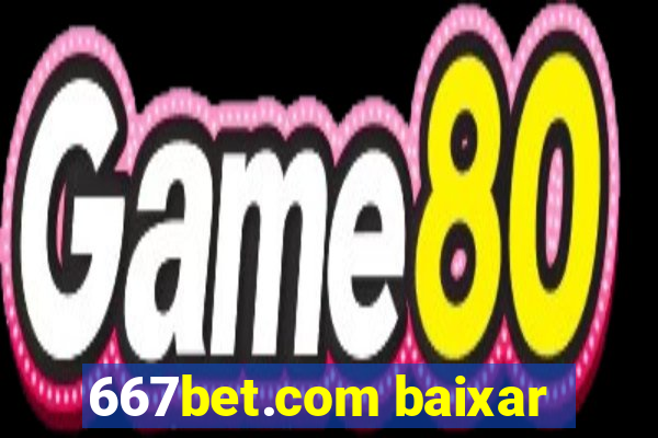 667bet.com baixar